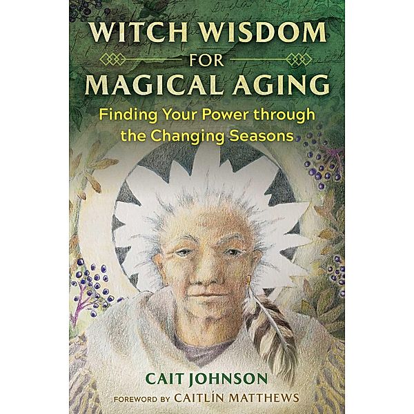 Witch Wisdom for Magical Aging, Cait Johnson