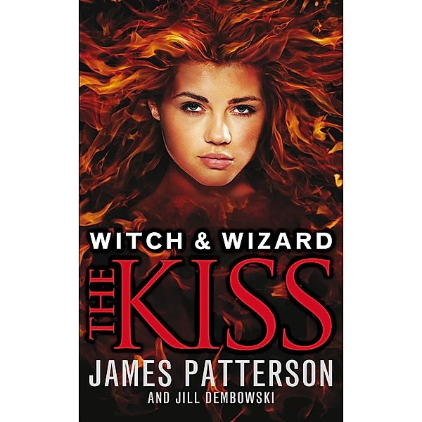 Witch & Wizard: The Kiss / Witch & Wizard Bd.4, James Patterson