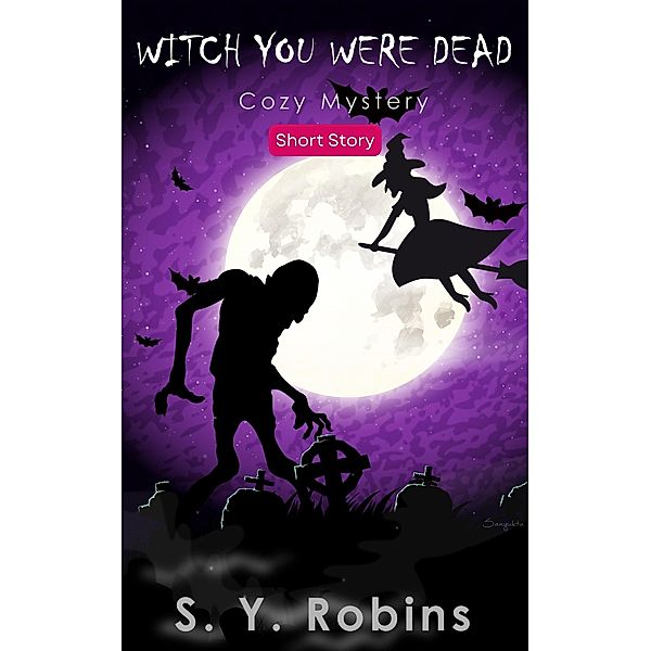 Witch You Were Dead: Cozy Mystery Short Story, S. Y. Robins