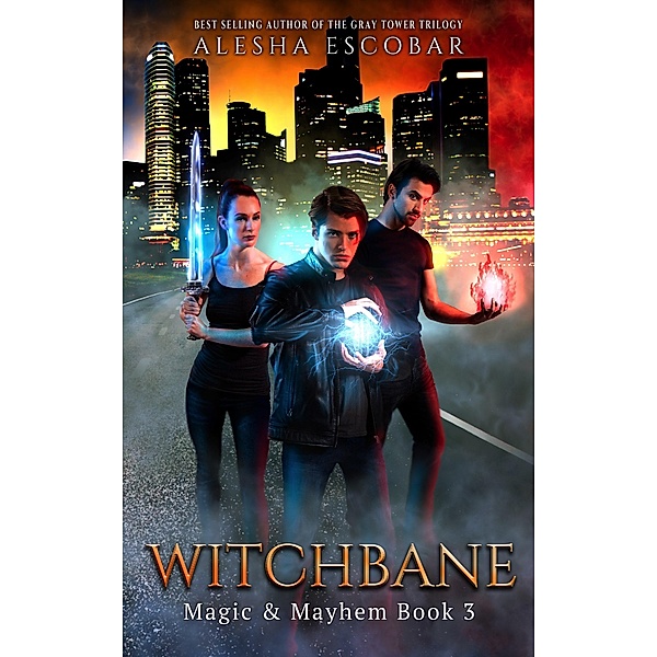 Witchbane (Magic and Mayhem, #3) / Magic and Mayhem, Alesha Escobar