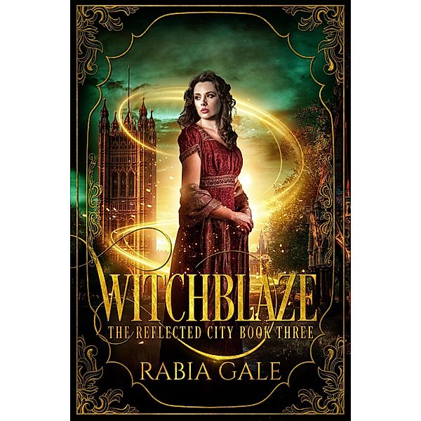 Witchblaze (The Reflected City, #3) / The Reflected City, Rabia Gale