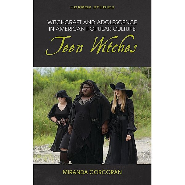 Witchcraft and Adolescence in American Popular Culture / Horror Studies, Miranda Corcoran