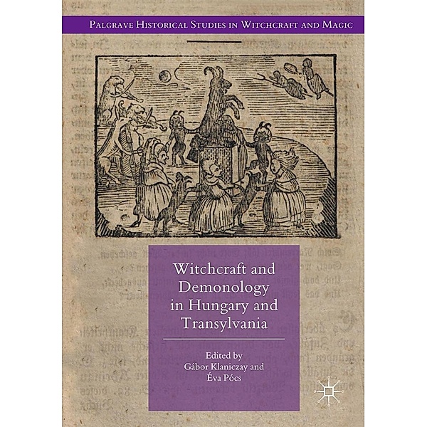 Witchcraft and Demonology in Hungary and Transylvania / Palgrave Historical Studies in Witchcraft and Magic