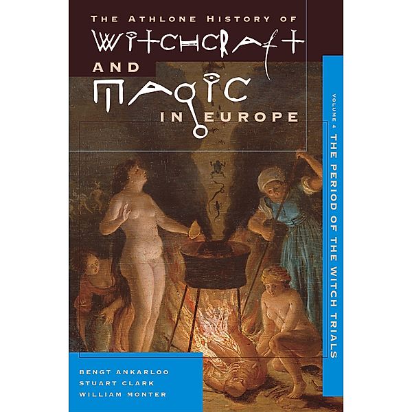 Witchcraft and Magic in Europe, Volume 4, Bengt Ankerloo, Stuart Clark, William Monter