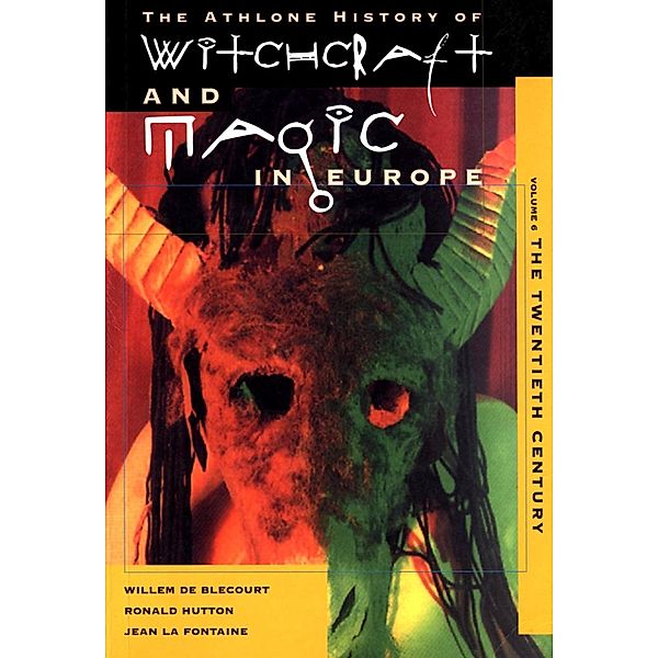 Witchcraft and Magic in Europe, Volume 6, Willem de Blecourt, Ronald Hutton, Jean La Fontaine
