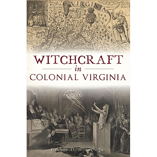 Witchcraft in Colonial Virginia, Carson O. Hudson Jr.