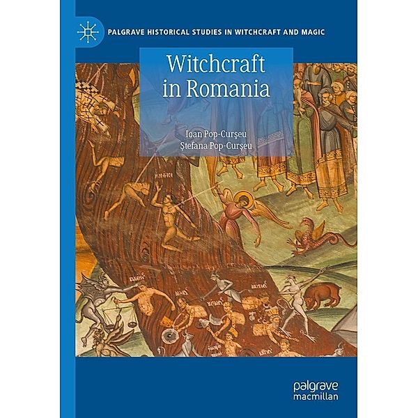 Witchcraft in Romania / Palgrave Historical Studies in Witchcraft and Magic, Ioan Pop-Curseu, ¿Tefana Pop-Cur¿eu