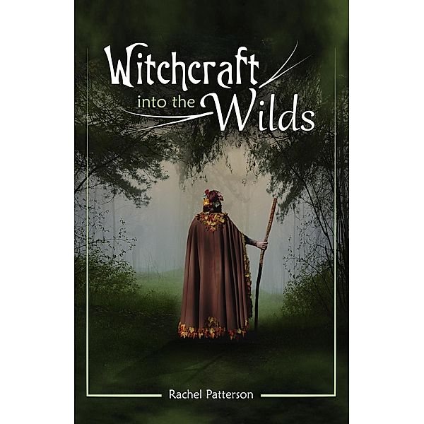 Witchcraft...Into the Wilds, Rachel Patterson