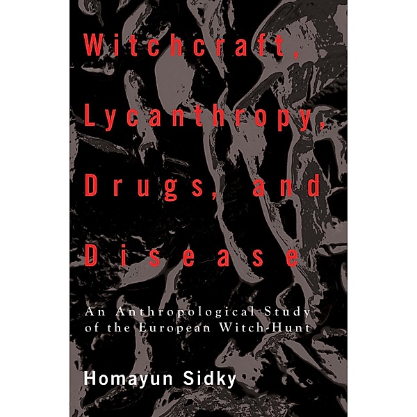 Witchcraft, Lycanthropy, Drugs and Disease, Homayun Sidky