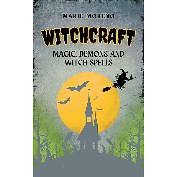 Witchcraft Magic, Demons and Witch Spells, Marie Moreno