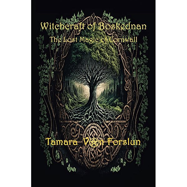 WITCHCRAFT OF BOSKEDNAN The Lost Magic of Cornwall, Tamara von Forslun