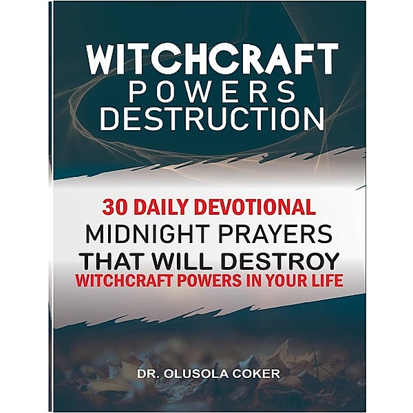 Witchcraft Powers Destruction, Olusola Coker