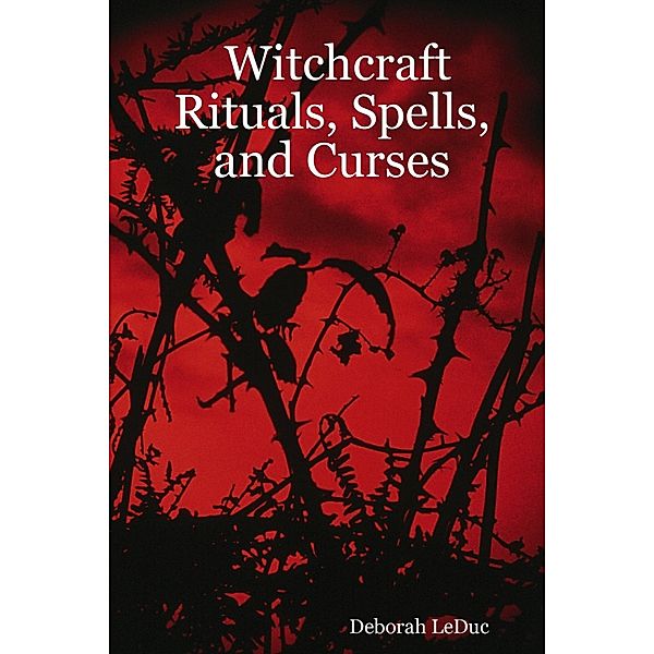 Witchcraft Rituals, Spells, and Curses, Deborah LeDuc