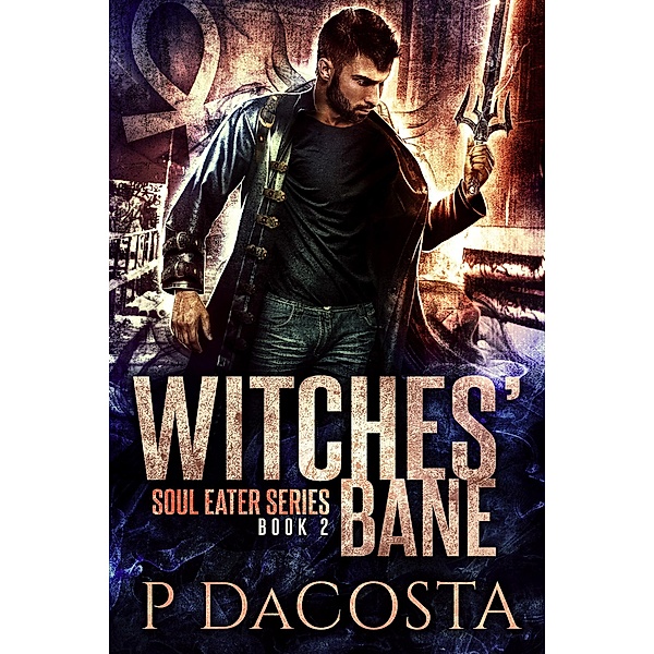Witches' Bane (The Soul Eater, #2), Pippa DaCosta