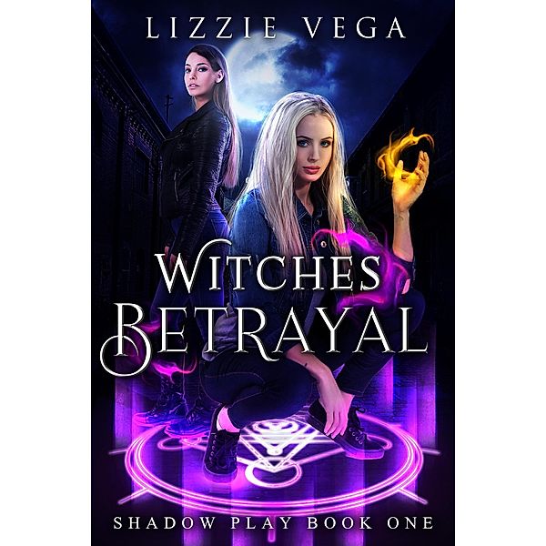 Witches Betrayal: Shadow Play Book 1) / Shadow Play Series, Lizzie Vega