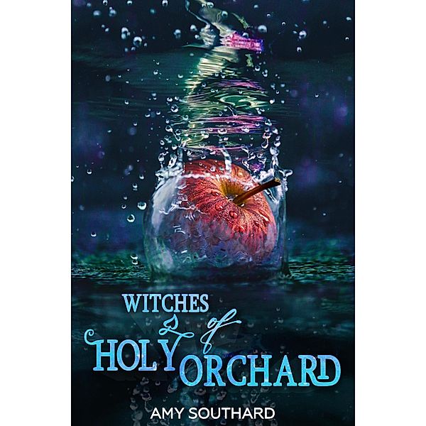 Witches of Holy Orchard / Witches of Holy Orchard, Amy Southard