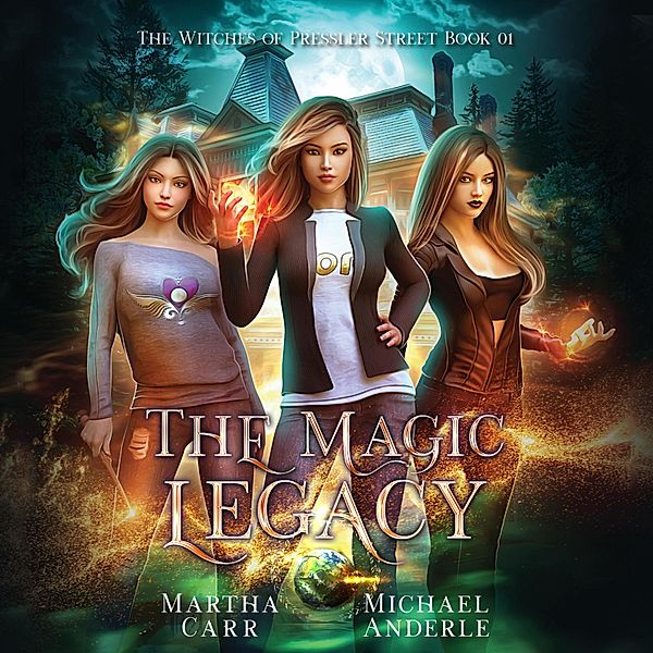 Witches of Pressler Street - 1 - The Magic Legacy, Michael Anderle, Martha Carr