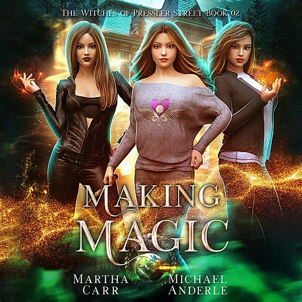 Witches of Pressler Street - 2 - Making Magic, Michael Anderle, Martha Carr