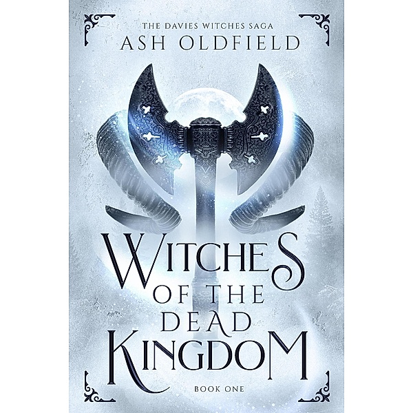 Witches of the Dead Kingdom (The Davies Witches Saga, #1) / The Davies Witches Saga, Ash Oldfield