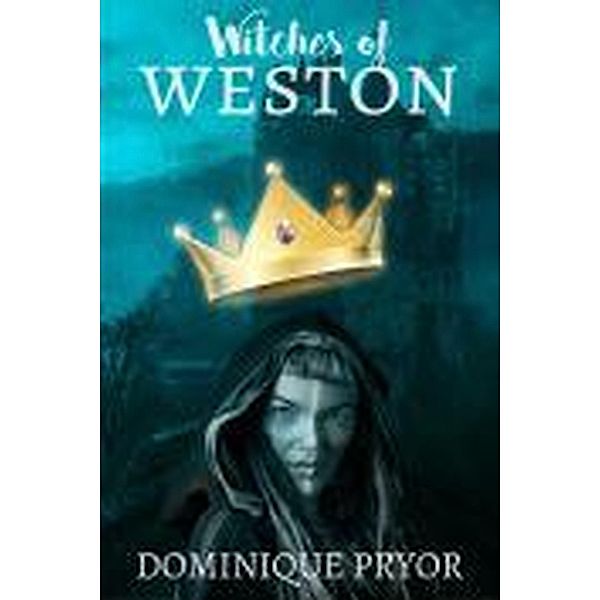 Witches of Weston (Royal magic, #2) / Royal magic, Dominique Pryor