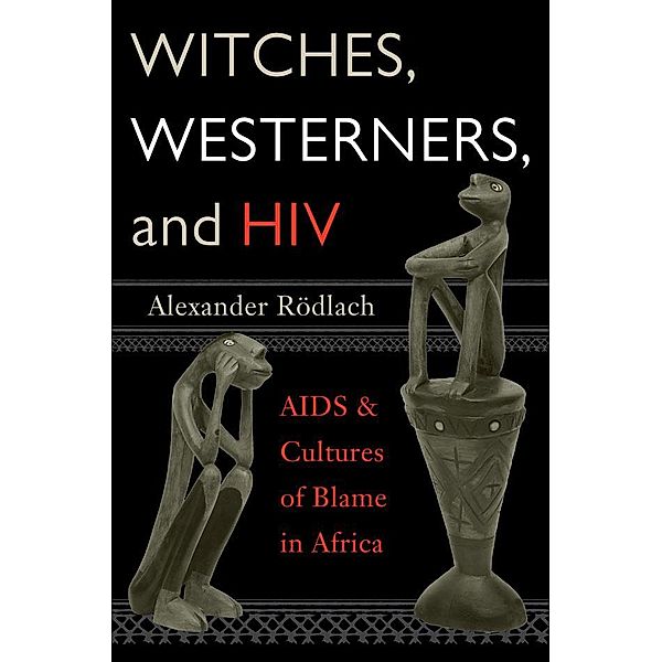 Witches, Westerners, and HIV, Alexander Rödlach