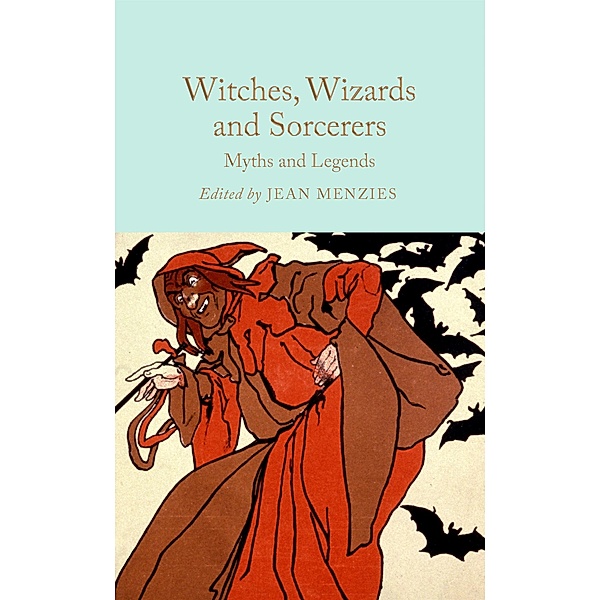 Witches, Wizards and Sorcerers: Myths and Legends / Macmillan Collector's Library