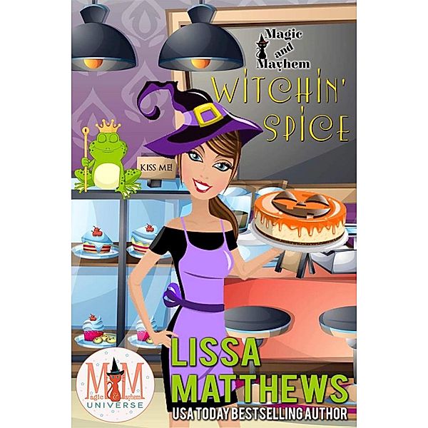 Witchin' Spice: Magic and Mayhem Universe, Lissa Matthews