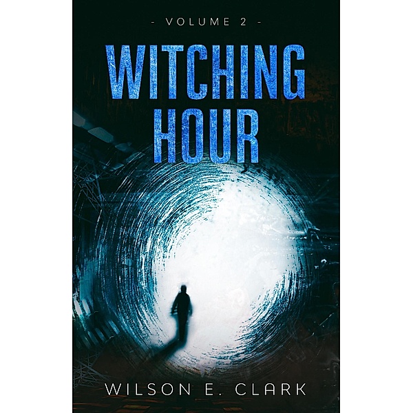 Witching Hour: Volume 2 / Witching Hour, Wilson E. Clark