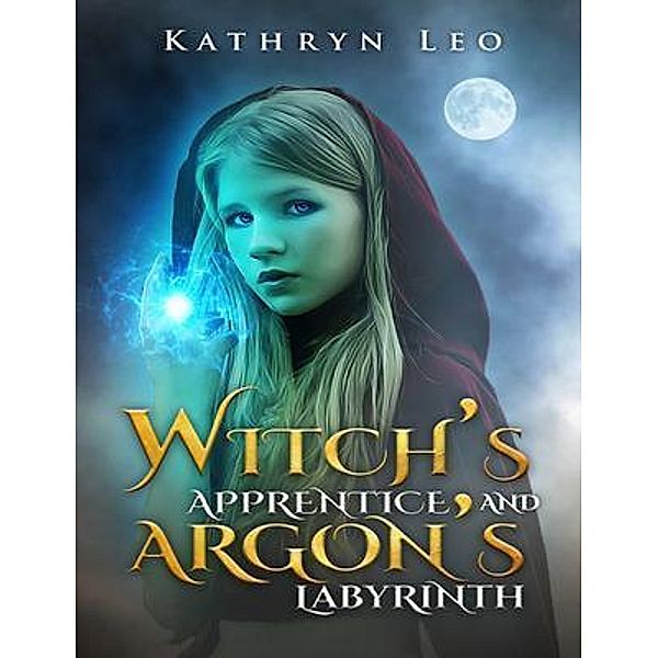 Witch's Apprentice and Argon's Labyrinth, Kathryn Leo