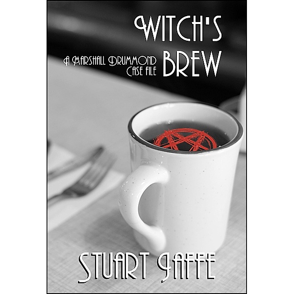 Witch's Brew (Marshall Drummond Case Files, #3) / Marshall Drummond Case Files, Stuart Jaffe
