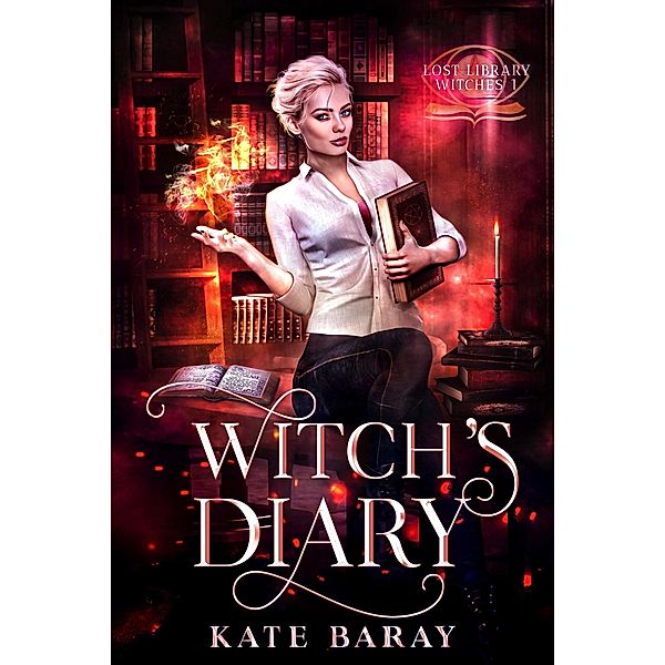 Witch's Diary (Lost Library Witches, #1) / Lost Library Witches, Kate Baray