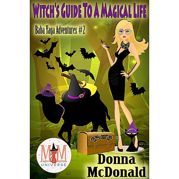 Witch's Guide To A Magical Life: Magic and Mayhem Universe (Baba Yaga Adventures, #2), Donna McDonald