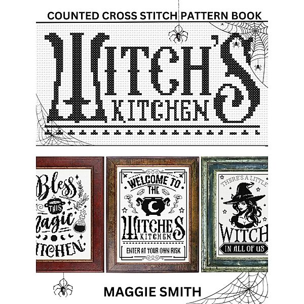 Witch's Kitchen | Counted Cross Stitch Pattern Book, Maggie Smith