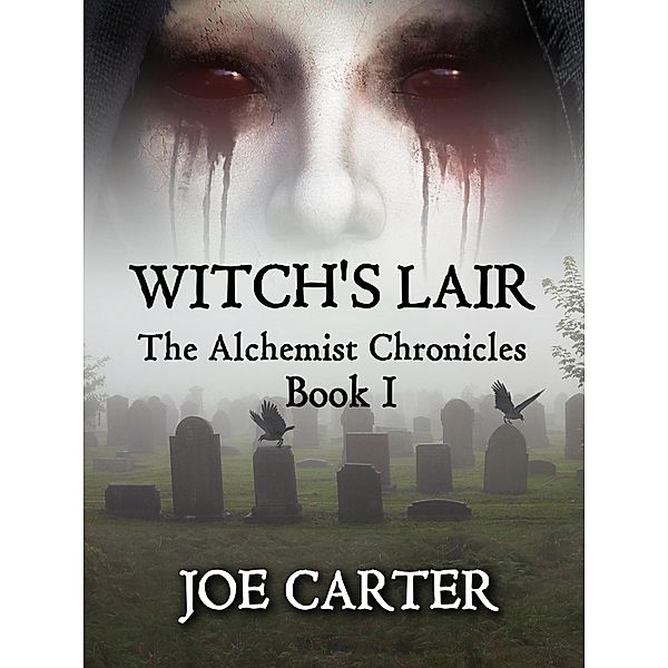 Witch's Lair (The Alchemist Chronicles, #1) / The Alchemist Chronicles, Joe Carter