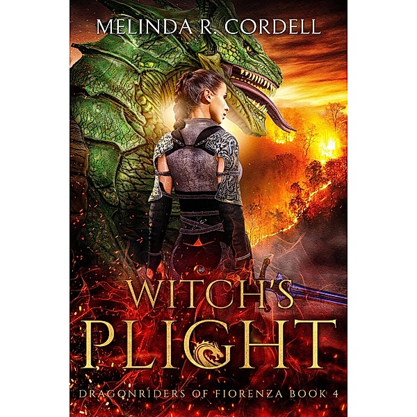 Witch's Plight (The Dragonriders of Fiorenza, #4) / The Dragonriders of Fiorenza, Melinda R. Cordell