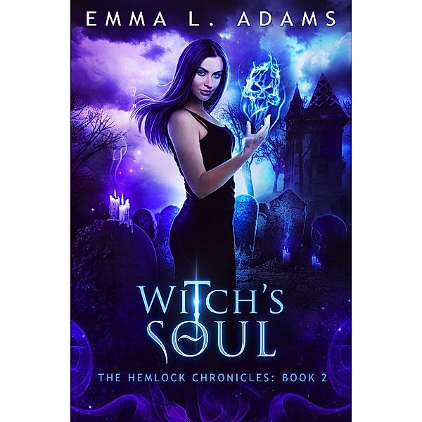 Witch's Soul (The Hemlock Chronicles, #2) / The Hemlock Chronicles, Emma L. Adams