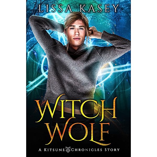 WitchWolf (Kitsune Chronicles, #3.5) / Kitsune Chronicles, Lissa Kasey