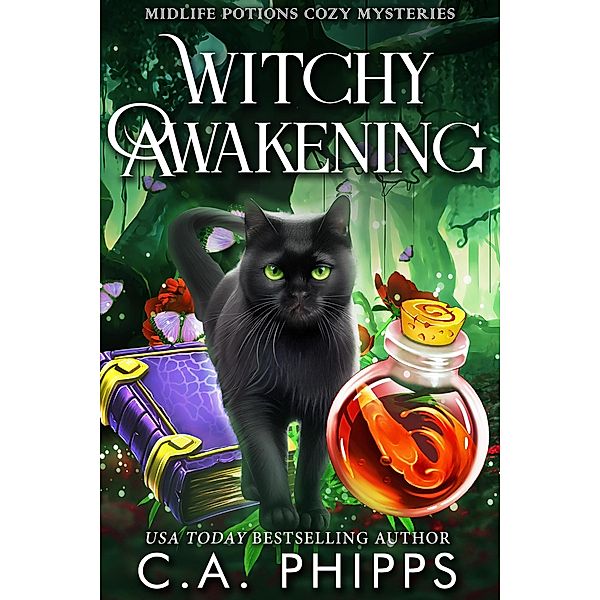 Witchy Awakening (Midlife Potions Cozy Mysteries, #1) / Midlife Potions Cozy Mysteries, C. A. Phipps