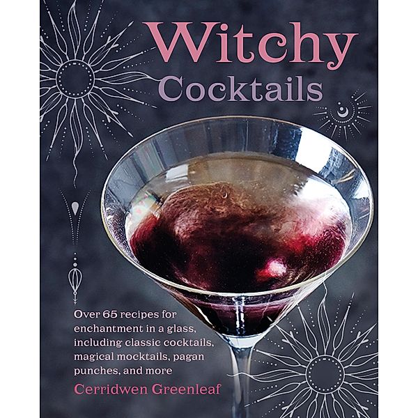 Witchy Cocktails, Cerridwen Greenleaf