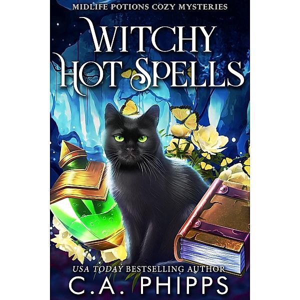 Witchy Hot Spells (Midlife Potions Cozy Mysteries, #2) / Midlife Potions Cozy Mysteries, C. A. Phipps