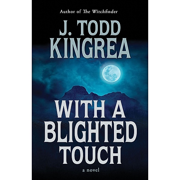 With a Blighted Touch, J. Todd Kingrea