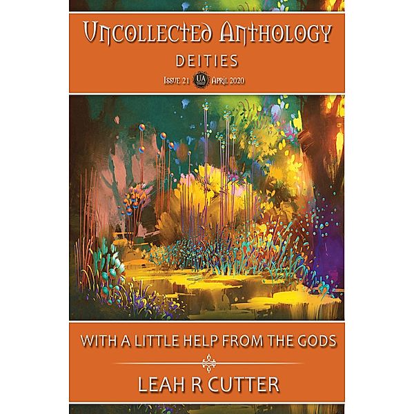 With a Little Help From the Gods (Uncollected Anthology, #21) / Uncollected Anthology, Leah Cutter