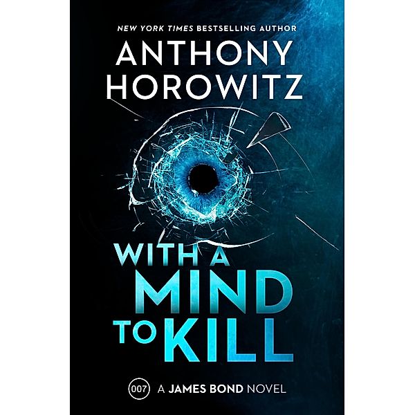 With a Mind to Kill / A James Bond Novel Bd.3, Anthony Horowitz