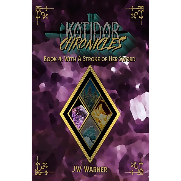 With a Stroke of Her Sword (The Kotidor Chronicles, #4) / The Kotidor Chronicles, Jw Warner