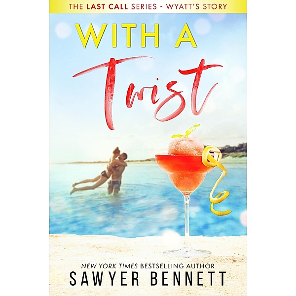 With a Twist (The Last Call Series, #4) / The Last Call Series, Sawyer Bennett