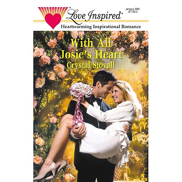 With All Josie's Heart (Mills & Boon Love Inspired) / Mills & Boon Love Inspired, Crystal Stovall