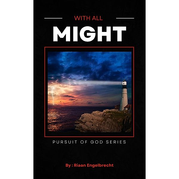 With All Might (In pursuit of God) / In pursuit of God, Riaan Engelbrecht