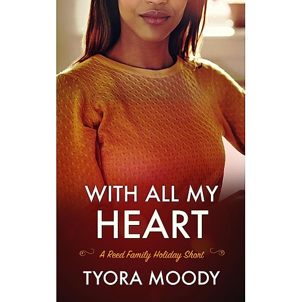 With All My Heart: A Holiday Short (Reed Family Mysteries, #3.5) / Reed Family Mysteries, Tyora Moody