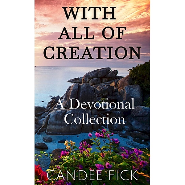 With All of Creation / With All of Creation, Candee Fick