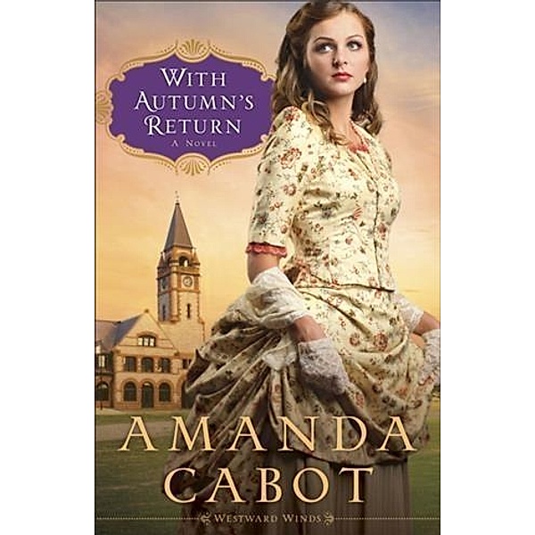 With Autumn's Return (Westward Winds Book #3), Amanda Cabot